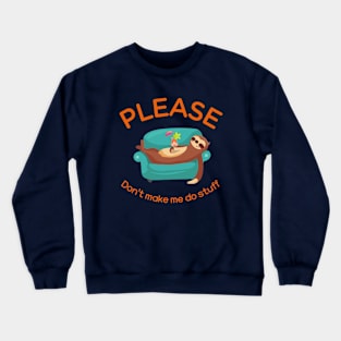 Please don't make me do stuff Crewneck Sweatshirt